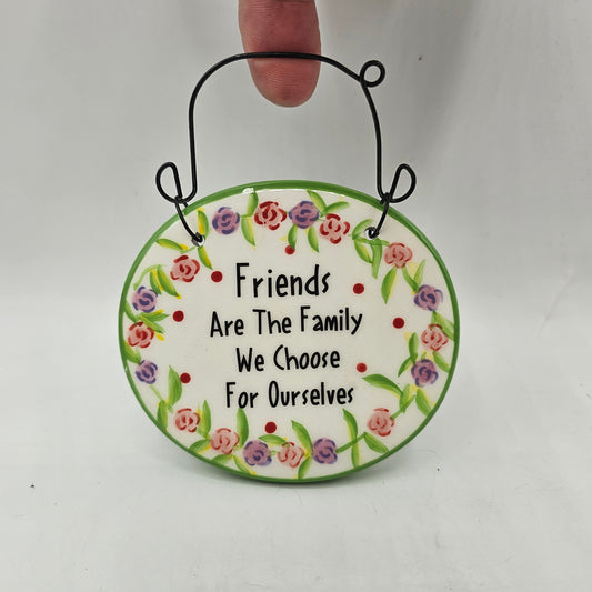"Friends are Family that we Choose for Ourselves" Mini Ceramic Plaque with Flowers and Wire Hanger