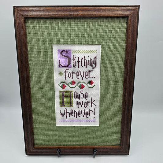 "Stitching Forever... Housework Whenever" Matted and Framed Cross Stitch